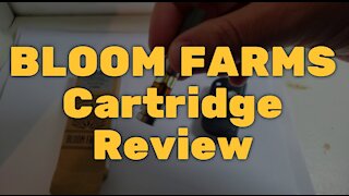 BLOOM FARMS Cartridge Review: Seems like a good oil, but this cart not strong