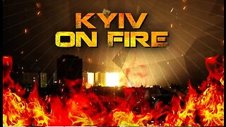 Kiev burns as Ukraine attempts to reach Russian border areas.