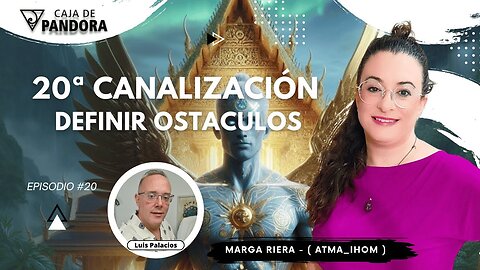 20ª Canalización DEFINIR OSTACULOS con Marga Riera (Atma_Ihom)