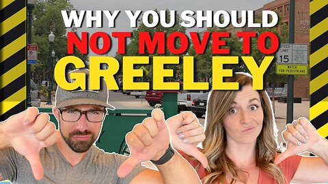 DO NOT move to Greeley Colorado | 8 Reasons Why!!