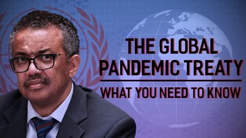 The World Health Organizations New "Pandemic Treaty" ~ Loss of Sovereignty ~ What You Need to Know