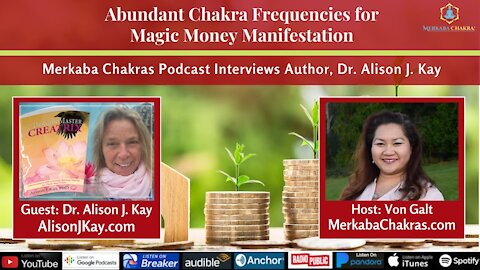 Abundant Chakra Frequencies for Magic $ Manifestation w/Dr. Alison Kay: Merkaba Chakras Podcast #56