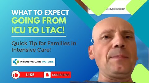 What to Expect Going from ICU to LTAC! Quick Tip for Families in Intensive Care!