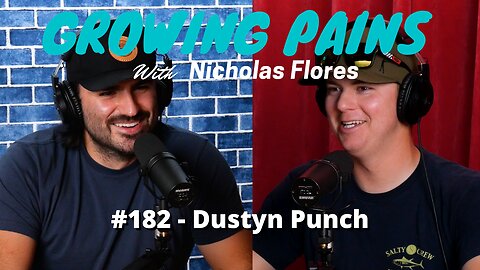 #182 - Dustyn Punch | Growing Pains with Nicholas Flores