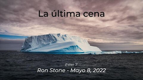 2022-01-09 - La última cena (Ester 7) - Pastor Ron (Spanish)