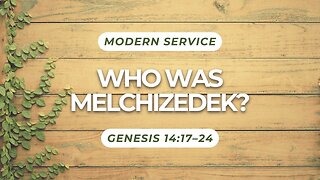 Who Was Melchizedek? — Genesis 14:17–24 (Modern Worship)