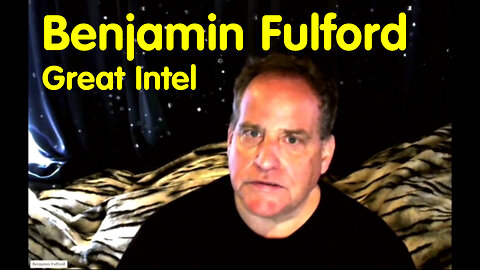 Benjamin Fulford Great Intel - BIG EVENTS