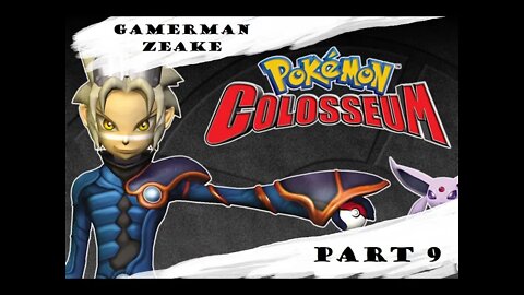 Let's Play: Pokémon Colosseum | Part 9 | "Slogging On Through!"