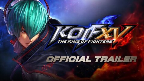 THE KING OF FIGHTERS XV OFFICIAL REVEAL TRAILER 『ザ・キング・オブ・ファイターズXV』オフィシャル・レビール・トレーラー公式トレーラーが公開