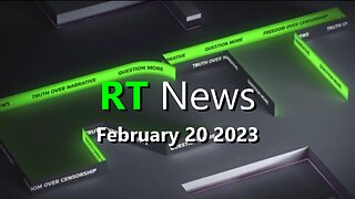 RT News - February 20 2023