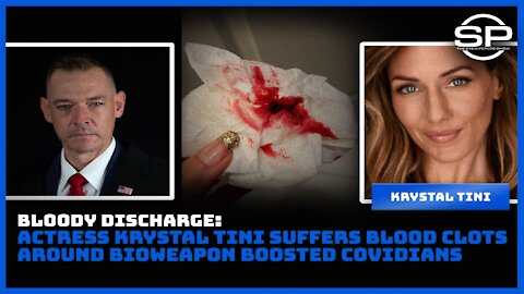 Bloody Discharge: Influencer Krystal Tini Suffers Blood Clots Around Bioweapon Boosted Covidians