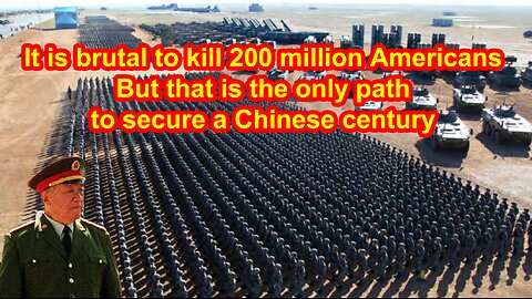 It is brutal to kill 200 million Americans But that is the only path to secure a Chinese century