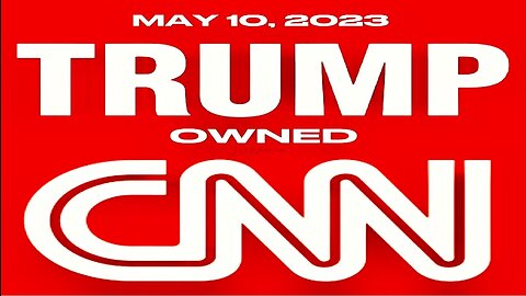 TRUMP OWNED CNN on May 10, 2023