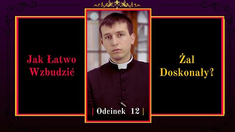 Jak Łatwo Wzbudzić Żal Doskonały? | Odcinek 12