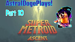 Super Metroid: Ascent -Part 10-