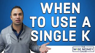 When To Use A Single K -- Better Than a 401k!