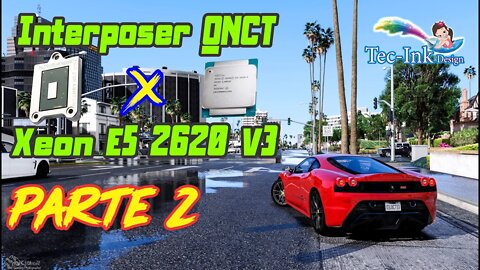 Interposer QNCT vs Xeon e5 2620 v3 Teste No GTA 5 BENCH S/ Cortes QNCT Superior | Terminou Bem Antes