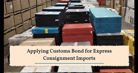 Customs Bond Process for Express Consignment Imports