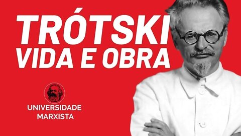 A vida e a obra de Leon Trótski, por Rafael Dantas - Universidade Marxista nº 470