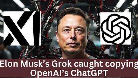 Elon Musk’s Grok caught copying OpenAI’s ChatGPT