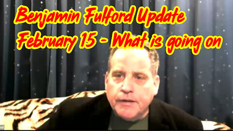 Benjamin Fulford Update Today February 15 > What is going on!