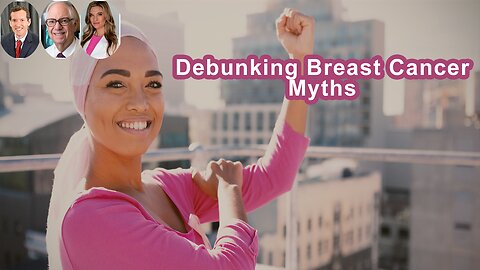 Debunking Breast Cancer Myths