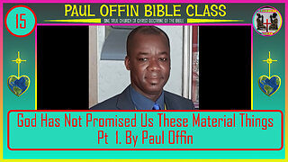 God Has Not Promised Us These Material Things Pt 1: (offinp2003@gmail.com)