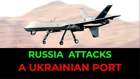 Russia's Drone Attack on Ukrainian Port Infrastructure