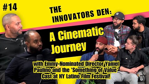 EP.13 Discovering Cinematic Brilliance:Emmy-Nominated Director Yaniel Paulino & 'Something of Value'