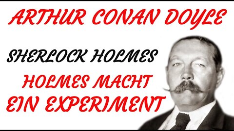 KRIMI Hörspiel - Arthur Conan Doyle - Sherlock Holmes - HOLMES MACHT EIN EXPERIMENT