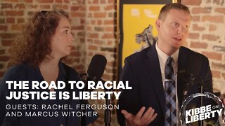 The Road to Racial Justice Is Liberty | Guests: Rachel Ferguson and Marcus Witcher | Ep 181