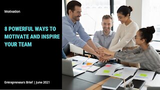 8 powerful ways to motivate and inspire your team