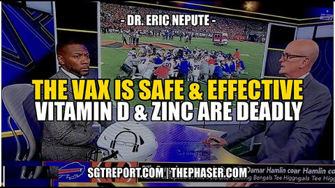 SGT REPORT-THE VAX IS SAFE & EFFECTIVE. VITAMIN D & ZINC IS DEADLY -- Dr. Eric Nepute