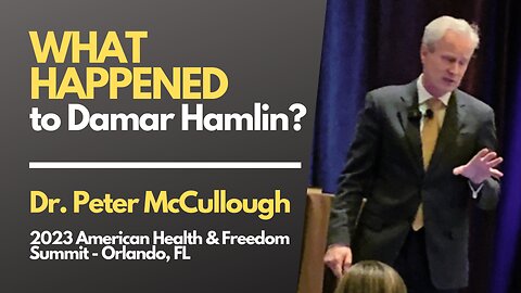 Dr. Peter McCullough: What Happened To Damar Hamlin?