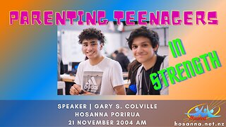 Parenting Teenagers In Strength (Gary Colville) | Hosanna Porirua