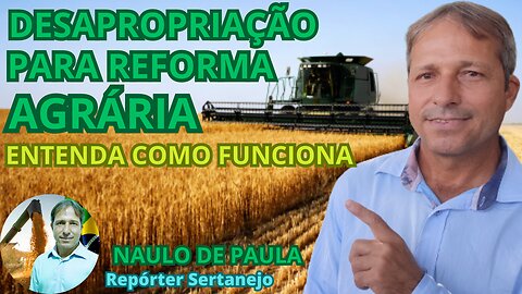 DESAPROPRIAÇÃO PARA REFORMA AGRÁRIA - ENTENDA COMO FUNCIONA