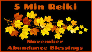 Reiki l Abundance Blessings For Novemberl 5 Minute Session l Healing Hands Series