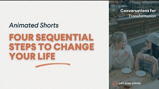 Four Sequential Steps To Change Your Life