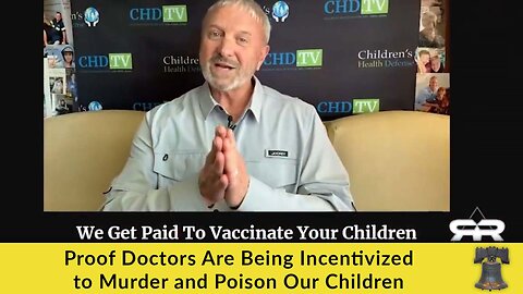 Proof Doctors Are Being Incentivized to Murder and Poison Our Children
