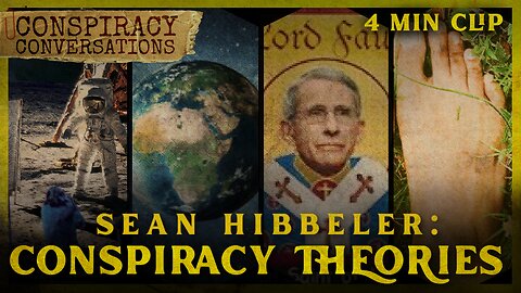 Conspiracy Theories - Sean Hibbeler | Conspiracy Conversation Clip