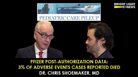 Pfizer Post-Authorization Data**: 3% of Reported Adverse Events Cases Died -Dr Shoemaker