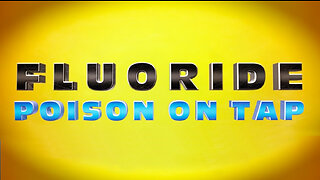 Special Presentation: Fluoride: Poison On Tap (Documentary)