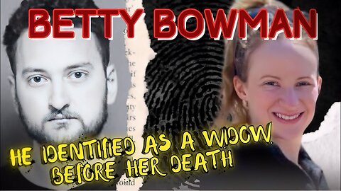 Her Husband Was Asking Too Many Questions- The Story of Betty Bowman