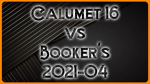 Calumet 16 vs Booker's // Heavy Hitters Clash