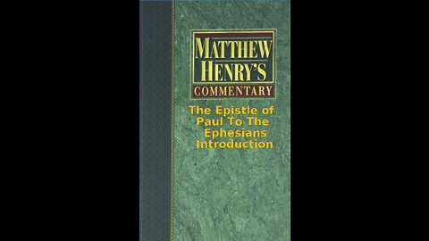 Matthew Henry's Commentary on the Whole Bible. Audio by Irv Risch. Ephesians Chapter Introduction