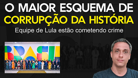 Turma do LULA já comete o MAIOR ESQUEMA DE CORRUPÇÃO DA HISTÓRIA