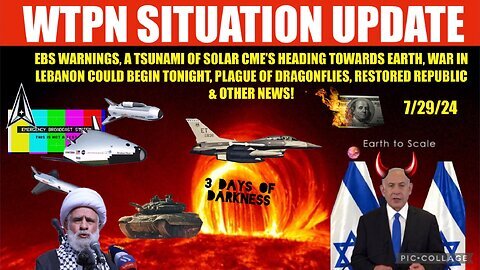 Situation Update 7-29-24 Solar Tsunami, EBS, Lebanon War, Vt Intel