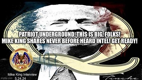 Patriot Underground: This is BIG, Folks! Mike King Shares Never Before Heard Intel! Get Ready! (Video)