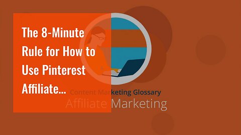 The 8-Minute Rule for How to Use Pinterest Affiliate Marketing: the Complete Guide