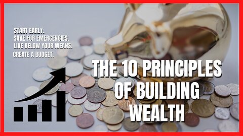 The 10 Principles of Building Wealth: An Easy Method Explained